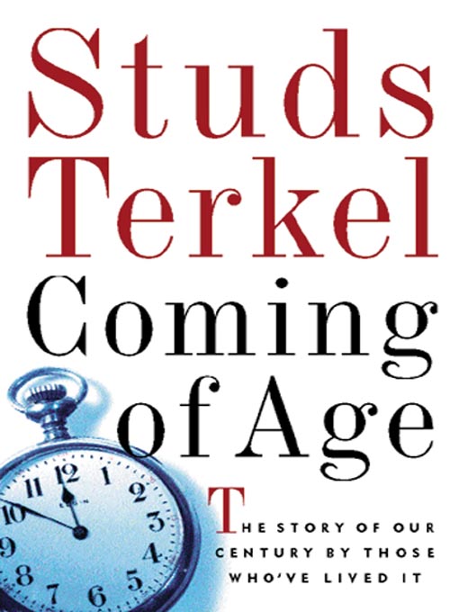 Title details for Coming of Age by Studs Terkel - Available